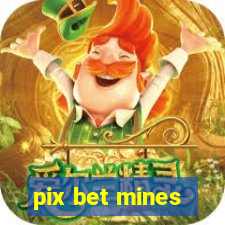 pix bet mines